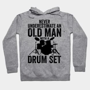 Never Underestimate An Old Man With A Drum Set Funny Drummer Hoodie